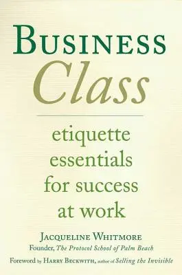 Business Class - I principi del galateo per il successo sul lavoro - Business Class - Etiquette Essentials for Success at Work