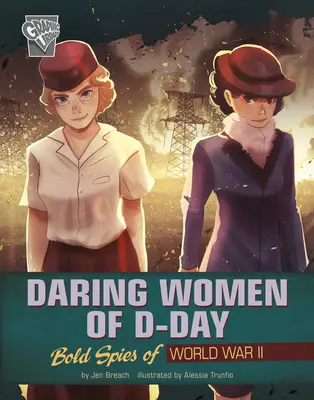 Le donne audaci del D-Day: spie coraggiose della Seconda guerra mondiale - Daring Women of D-Day: Bold Spies of World War II