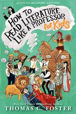 Come leggere la letteratura come un professore: Per i bambini - How to Read Literature Like a Professor: For Kids