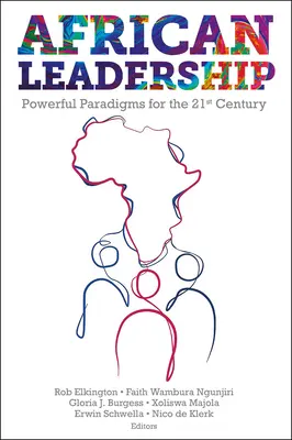 Leadership africana: Paradigmi potenti per il 21° secolo - African Leadership: Powerful Paradigms for the 21st Century
