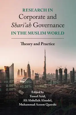 Ricerca sulla governance aziendale e della Shari'ah nel mondo musulmano: Teoria e pratica - Research in Corporate and Shari'ah Governance in the Muslim World: Theory and Practice