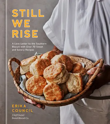 Still We Rise: una lettera d'amore al biscotto del Sud con oltre 70 ricette dolci e salate - Still We Rise: A Love Letter to the Southern Biscuit with Over 70 Sweet and Savory Recipes