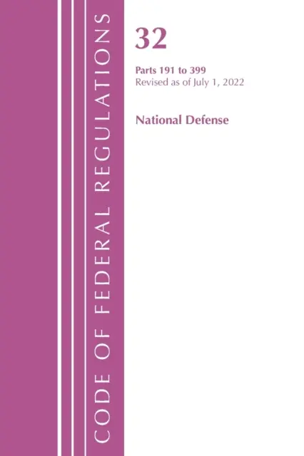 Codice dei regolamenti federali, Titolo 32 Difesa nazionale 191-399, aggiornato al 1° luglio 2022 (Ufficio del registro federale (U S )) - Code of Federal Regulations, Title 32 National Defense 191-399, Revised as of July 1, 2022 (Office of the Federal Register (U S ))
