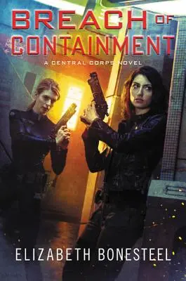La violazione del contenimento: Un romanzo del Corpo Centrale - Breach of Containment: A Central Corps Novel