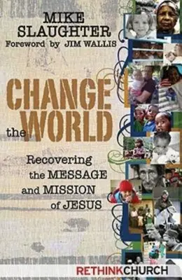 Cambiare il mondo: Recuperare il messaggio e la missione di Gesù - Change the World: Recovering the Message and Mission of Jesus