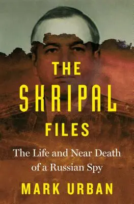 I file Skripal: La vita e la quasi morte di una spia russa - The Skripal Files: The Life and Near Death of a Russian Spy