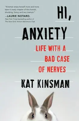 Ciao, ansia: La vita con un brutto caso di nervi - Hi, Anxiety: Life with a Bad Case of Nerves