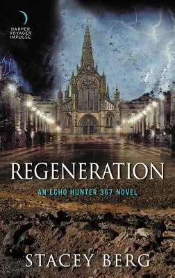 Rigenerazione: Un romanzo di Echo Hunter 367 - Regeneration: An Echo Hunter 367 Novel
