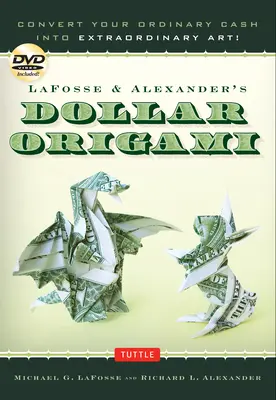 Dollar Origami di Lafosse & Alexander: Convertire il denaro ordinario in arte straordinaria! Libro di origami con 48 bambole di carta origami, 20 progetti e - Lafosse & Alexander's Dollar Origami: Convert Your Ordinary Cash Into Extraordinary Art!: Origami Book with 48 Origami Paper Dollars, 20 Projects and