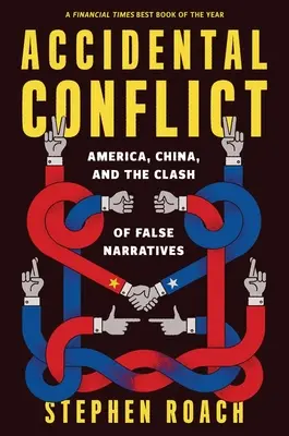 Conflitto accidentale: America, Cina e lo scontro tra false narrazioni - Accidental Conflict: America, China, and the Clash of False Narratives