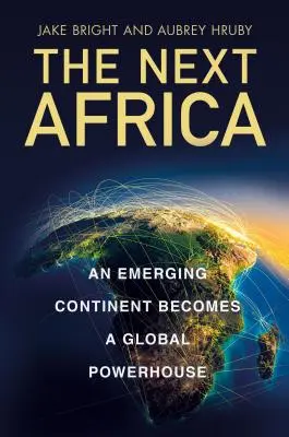 Next Africa - Un continente emergente diventa una potenza globale - Next Africa - An Emerging Continent Becomes a Global Powerhouse