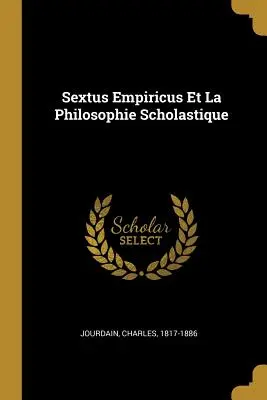 Sesto Empirico e la filosofia scolastica - Sextus Empiricus Et La Philosophie Scholastique