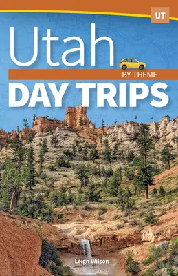 Gite di un giorno in Utah per tema - Utah Day Trips by Theme