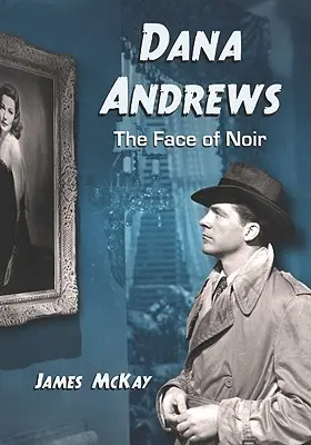 Dana Andrews: Il volto del noir - Dana Andrews: The Face of Noir