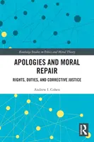Scuse e riparazione morale: Diritti, doveri e giustizia correttiva - Apologies and Moral Repair: Rights, Duties, and Corrective Justice