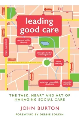 Condurre una buona assistenza: Il compito, il cuore e l'arte di gestire l'assistenza sociale - Leading Good Care: The Task, Heart and Art of Managing Social Care