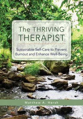 Il terapeuta fiorente: Cura di sé sostenibile per prevenire il burnout e migliorare il benessere - The Thriving Therapist: Sustainable Self-Care to Prevent Burnout and Enhance Well-Being