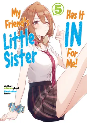 La sorellina del mio amico ce l'ha con me! Volume 5 - My Friend's Little Sister Has It in for Me! Volume 5