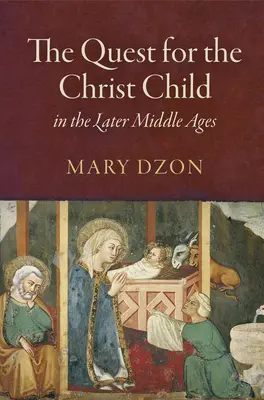 La ricerca del Bambino Gesù nell'Alto Medioevo - The Quest for the Christ Child in the Later Middle Ages