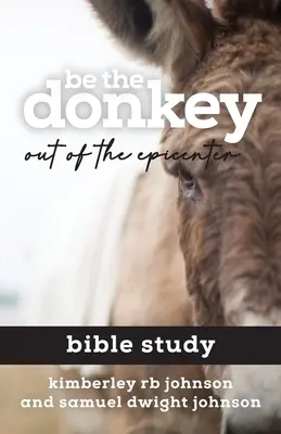 Sii l'asino: Studio biblico fuori dall'epicentro - Be the Donkey: Out of the Epicenter Bible Study