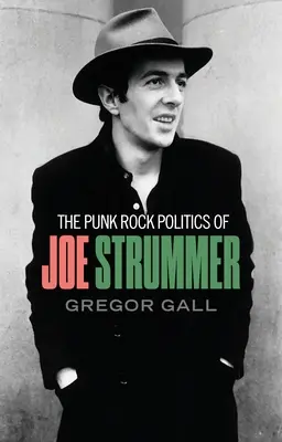 La politica punk rock di Joe Strummer: Radicalismo, resistenza e ribellione - The Punk Rock Politics of Joe Strummer: Radicalism, Resistance and Rebellion