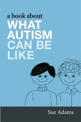 Un libro su come può essere l'autismo - A Book about What Autism Can Be Like