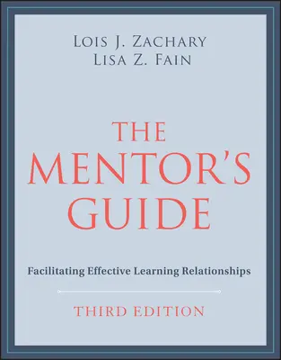 Guida del mentore: Facilitare relazioni di apprendimento efficaci - The Mentor's Guide: Facilitating Effective Learning Relationships