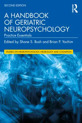 Manuale di neuropsicologia geriatrica: Elementi essenziali per la pratica - A Handbook of Geriatric Neuropsychology: Practice Essentials
