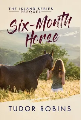 Cavallo di sei mesi: Una storia avvincente di apprendimento e risate con gli amici, la famiglia e i cavalli - Six-Month Horse: A page-turning story of learning and laughing with friends, family, and horses