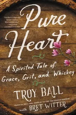Cuore puro: Una storia di grazia, grinta e whisky - Pure Heart: A Spirited Tale of Grace, Grit, and Whiskey