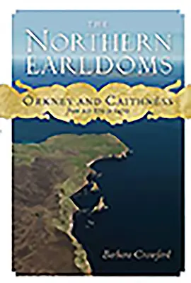 Le contee del Nord: Orcadi e Caithness dall'anno 870 al 1470 - The Northern Earldoms: Orkney and Caithness from Ad 870 to 1470