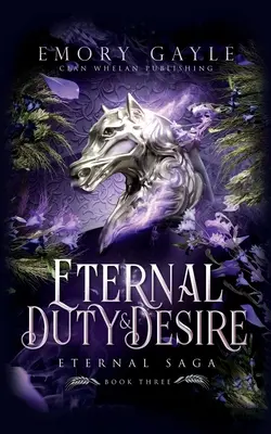 Dovere e desiderio eterni: Saga eterna, libro 3 - Eternal Duty and Desire: Eternal Saga Book 3