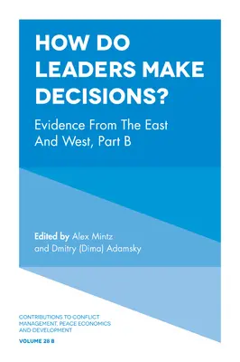 Come prendono le decisioni i leader? Prove dall'Oriente e dall'Occidente, parte B - How Do Leaders Make Decisions?: Evidence from the East and West, Part B