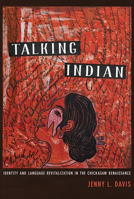 Parlare indiano: Identità e rivitalizzazione della lingua nel Rinascimento Chickasaw - Talking Indian: Identity and Language Revitalization in the Chickasaw Renaissance