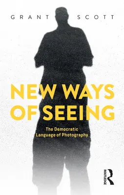 Nuovi modi di vedere: Il linguaggio democratico della fotografia - New Ways of Seeing: The Democratic Language of Photography