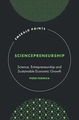 Imprenditorialità scientifica: Scienza, imprenditorialità e crescita economica sostenibile - Sciencepreneurship: Science, Entrepreneurship and Sustainable Economic Growth