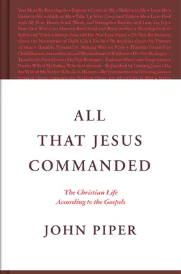 Tutto ciò che Gesù ha comandato: La vita cristiana secondo i Vangeli - All That Jesus Commanded: The Christian Life According to the Gospels