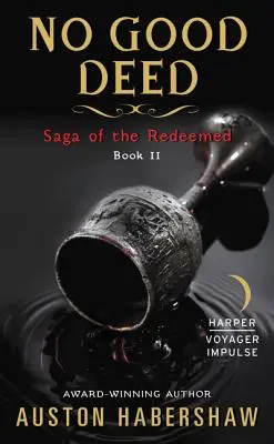 Nessuna buona azione: Saga dei redenti: Libro II - No Good Deed: Saga of the Redeemed: Book II