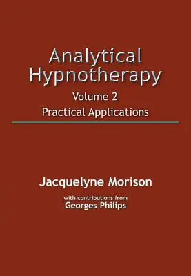 Ipnoterapia analitica Volume 2: Applicazioni pratiche - Analytical Hypnotherapy Volume 2: Practical Applications