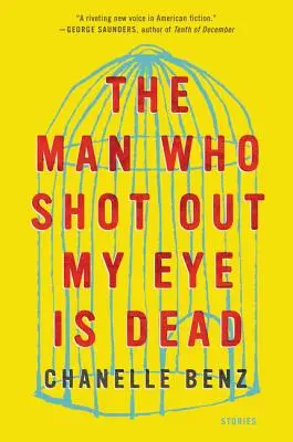 L'uomo che mi ha cavato un occhio è morto: storie - The Man Who Shot Out My Eye Is Dead: Stories