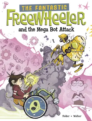 Il fantastico Freewheeler e l'attacco del Mega Bot: Un romanzo grafico - The Fantastic Freewheeler and the Mega Bot Attack: A Graphic Novel