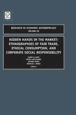 Mani nascoste nel mercato: Etnografie del commercio equo e solidale, del consumo etico e della responsabilità sociale delle imprese - Hidden Hands in the Market: Ethnographies of Fair Trade, Ethical Consumption, and Corporate Social Responsibility