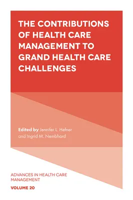Il contributo del management sanitario alle grandi sfide dell'assistenza sanitaria - The Contributions of Health Care Management to Grand Health Care Challenges