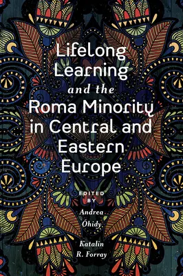 L'apprendimento permanente e la minoranza rom nell'Europa centrale e orientale - Lifelong Learning and the Roma Minority in Central and Eastern Europe