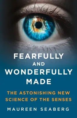 Fatti con paura e meraviglia: La sorprendente nuova scienza dei sensi - Fearfully and Wonderfully Made: The Astonishing New Science of the Senses