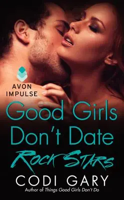Le brave ragazze non escono con le rock star - Good Girls Don't Date Rock Stars