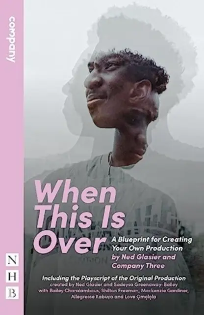 Quando tutto questo sarà finito - Un progetto per creare la vostra produzione e il testo originale della commedia - When This Is Over - A Blueprint for Creating Your Own Production, and the Original Playscript