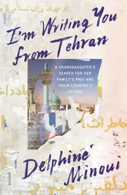 Ti scrivo da Teheran: La ricerca di una nipote del passato della sua famiglia e del futuro del suo Paese - I'm Writing You from Tehran: A Granddaughter's Search for Her Family's Past and Their Country's Future