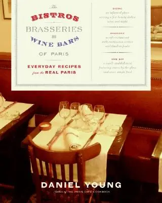 I bistrot, le brasserie e le enoteche di Parigi: Ricette di tutti i giorni dalla vera Parigi - The Bistros, Brasseries, and Wine Bars of Paris: Everyday Recipes from the Real Paris