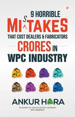 9 terribili errori che costano ai rivenditori e ai produttori migliaia di euro nell'industria del WPC - 9 Horrible Mistakes That Cost Dealers & Fabricators Crores in WPC Industry